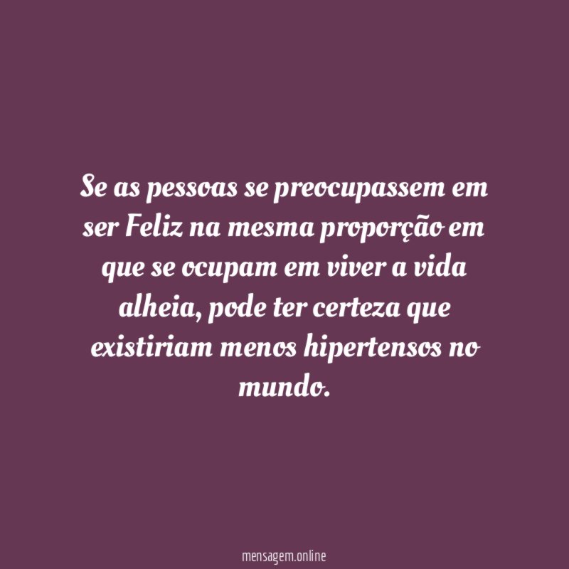 Se as pessoas se preocupassem em ser Feliz