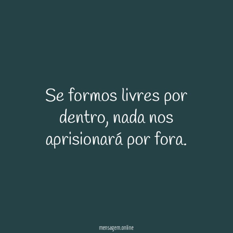 Se formos livres por dentro