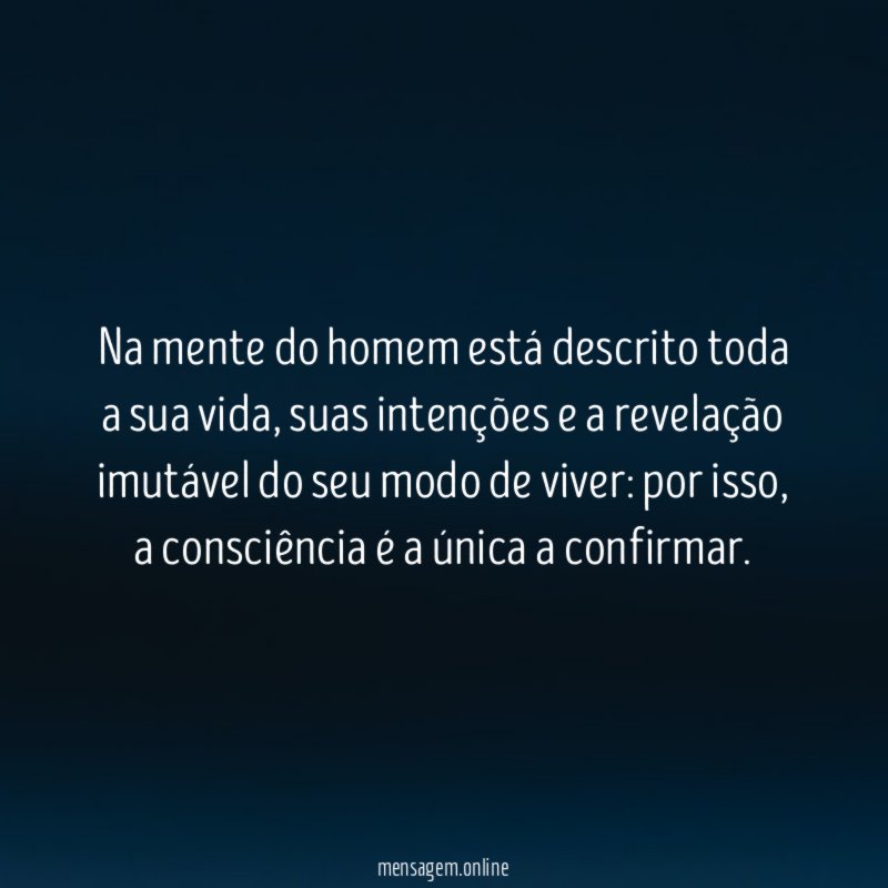 Na mente do homem está descrito toda a sua vida