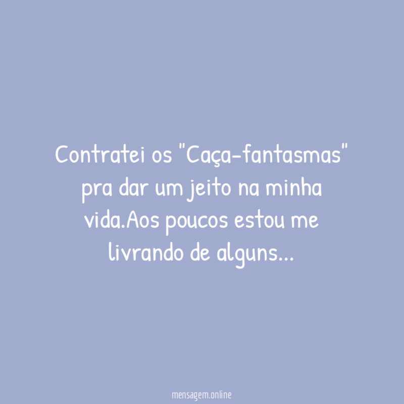 Contratei os "Caça-fantasmas" pra dar um jeito na minha vida