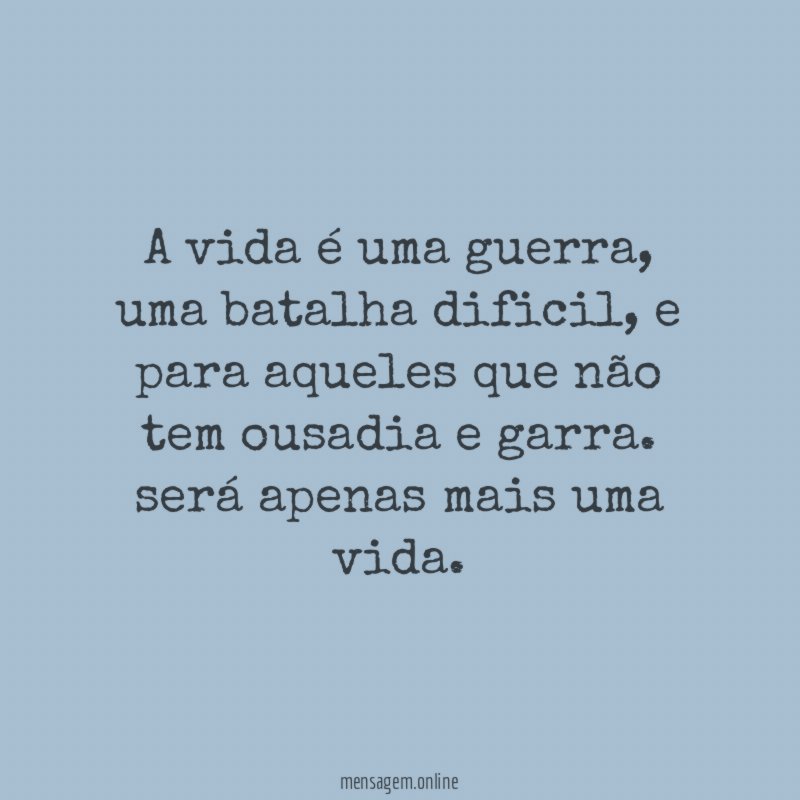 A vida é uma guerra