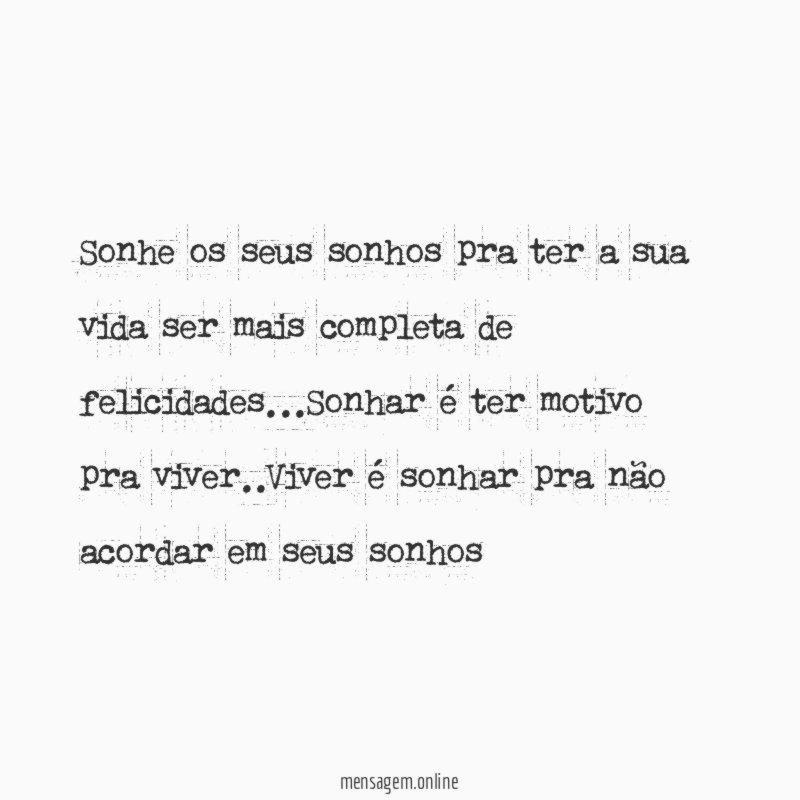 Sonhe os seus sonhos pra ter a sua