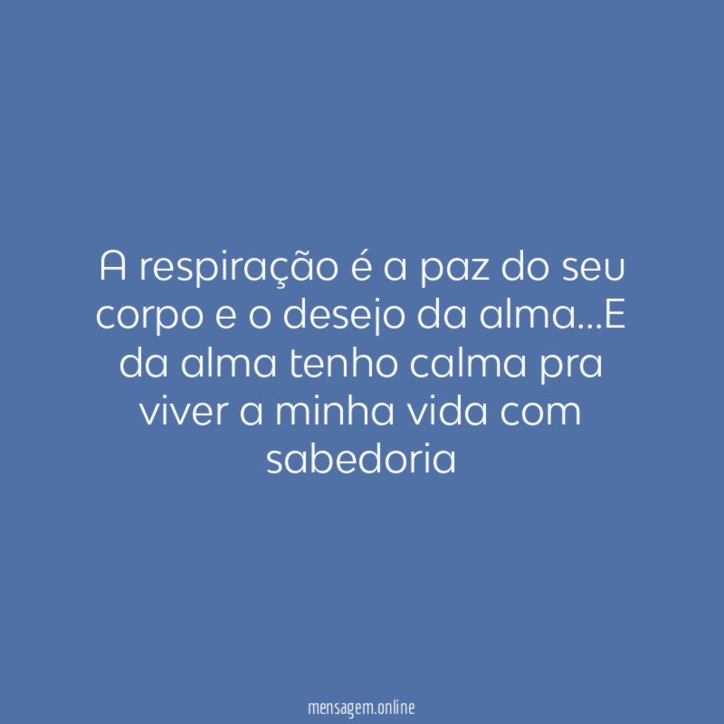 A respiração é a paz do seu corpo