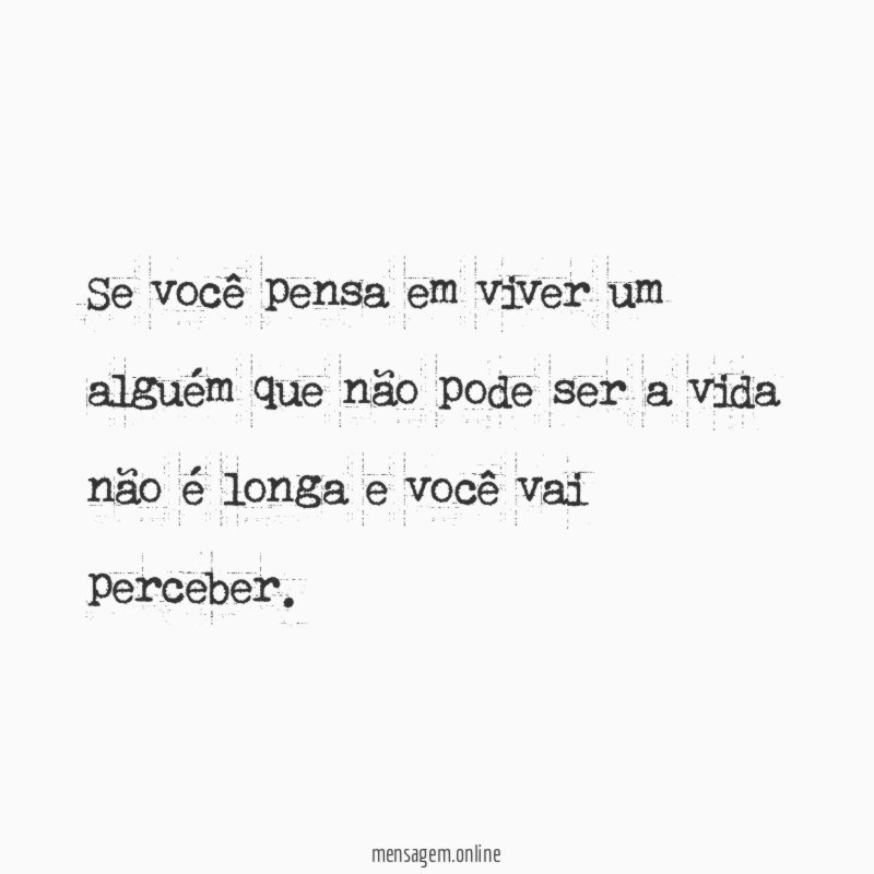 Se você pensa em viver um alguém que