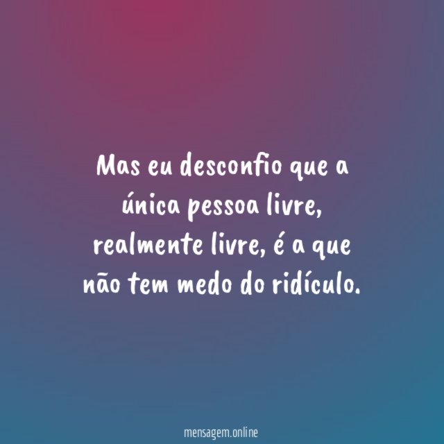 Mas eu desconfio que a única pessoa livre