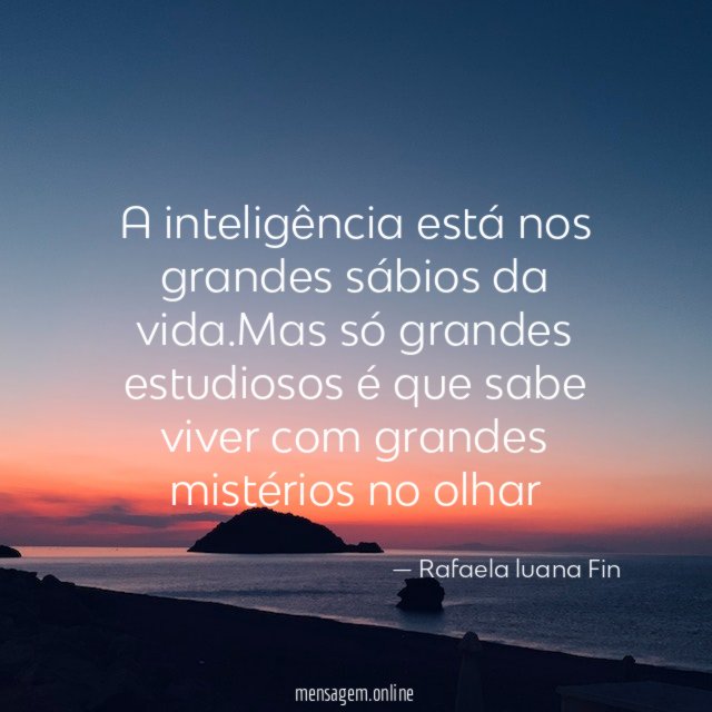 A inteligência está nos grandes sábios da vida