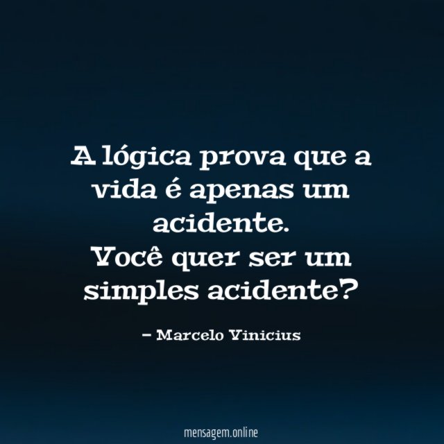A lógica prova que a vida é apenas um acidente