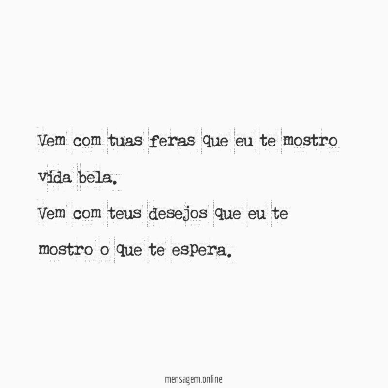 Vem com tuas feras que eu te mostro vida bela