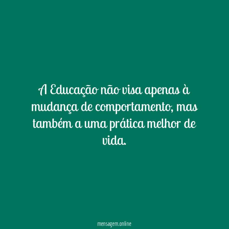 A Educação não visa apenas à mudança de comportamento
