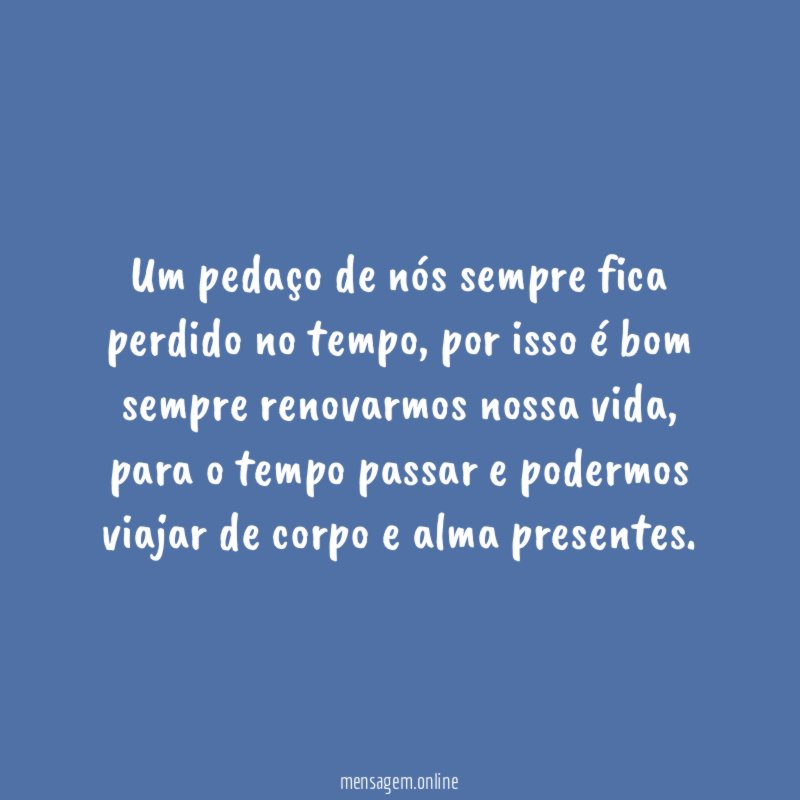 Um pedaço de nós sempre fica perdido no tempo