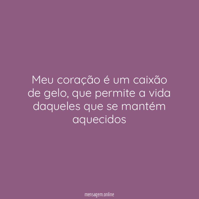 Meu coração é um caixão de gelo
