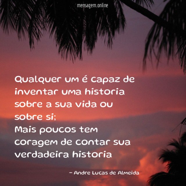 Qualquer um é capaz de inventar uma historia