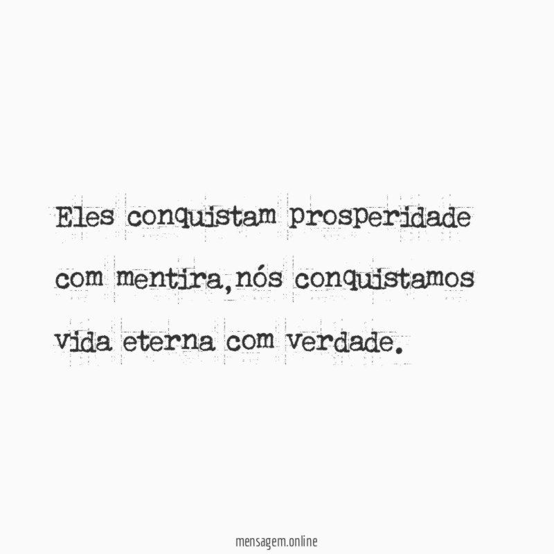 eles conquistam prosperidade com mentira