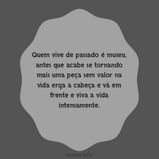 Quem vive de passado é museu