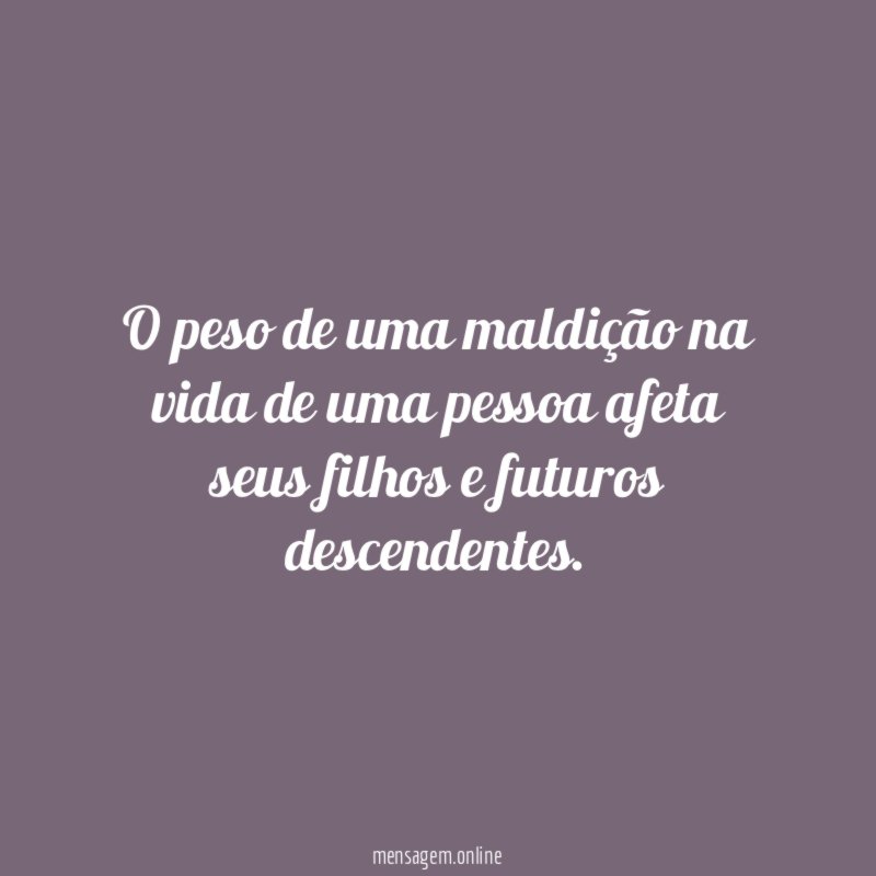 O peso de uma maldição na vida de