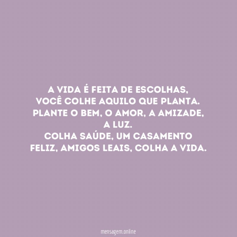 A vida é feita de escolhas