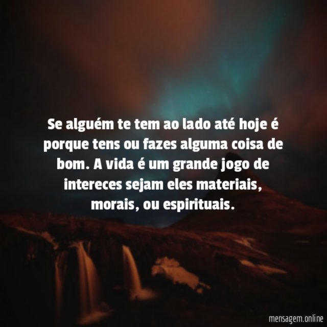 Se alguém te tem ao lado até hoje