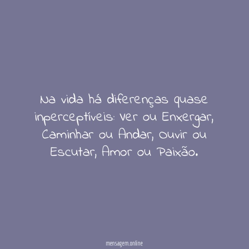 Na vida há diferenças quase inperceptíveis