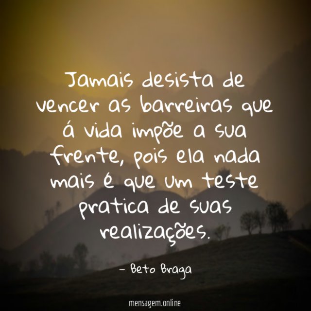 Jamais desista de vencer as barreiras que á