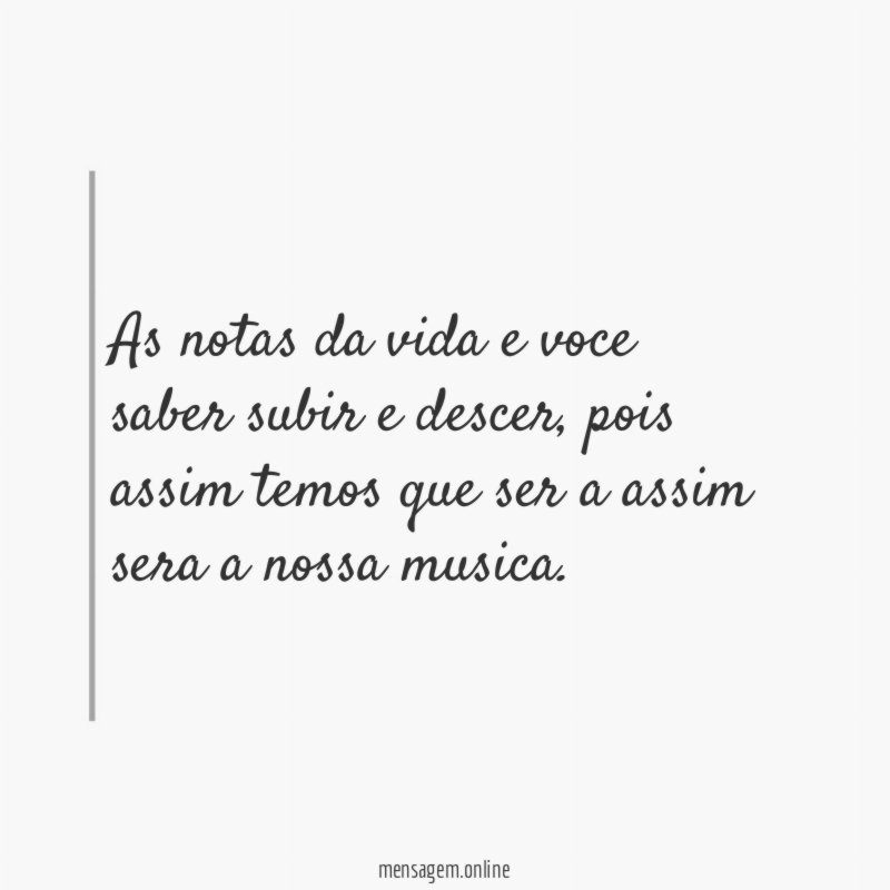 As notas da vida e voce saber subir e descer
