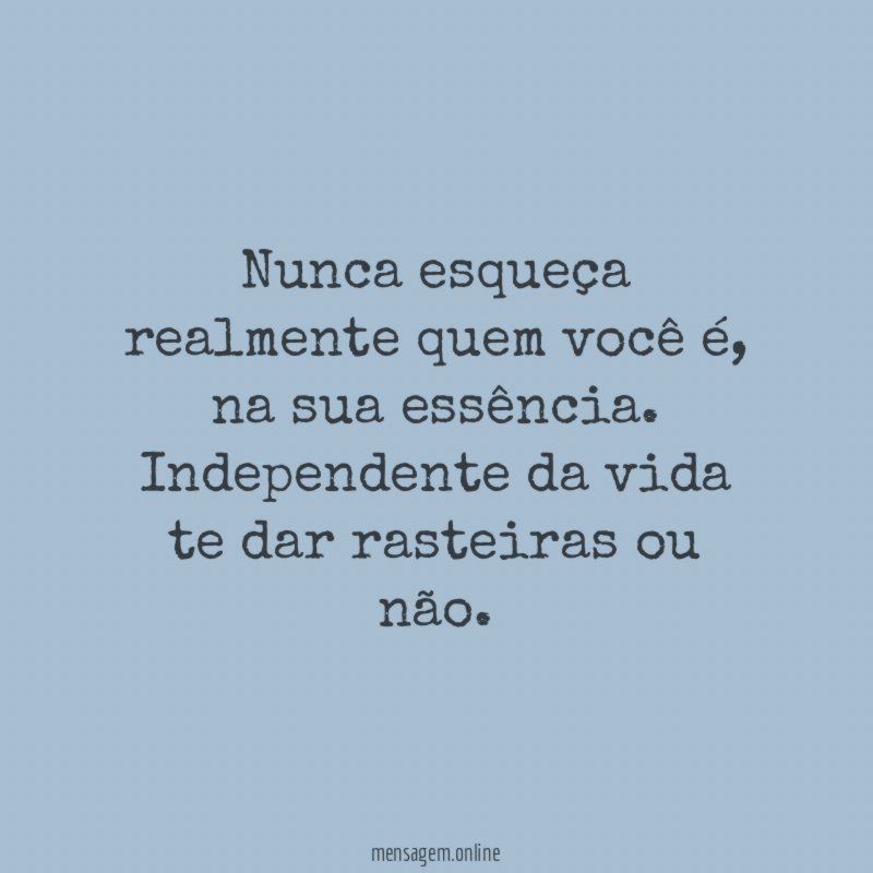 Nunca esqueça realmente quem você é
