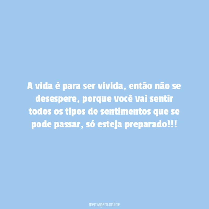 A vida é para ser vivida