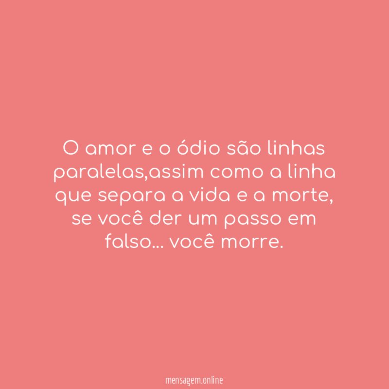 O amor e o ódio são linhas paralelas