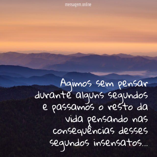 Agimos sem pensar durante alguns segundos e passamos