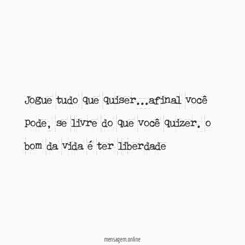 Jogue tudo que quiser