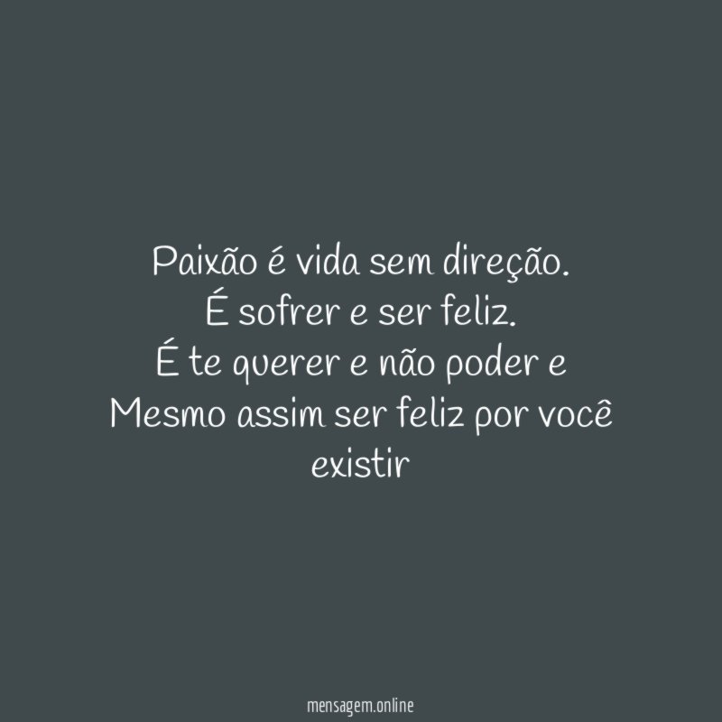 Paixão é vida sem direção