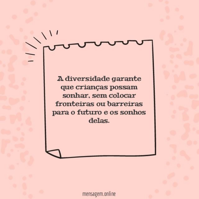 A diversidade garante que crianças possam sonhar