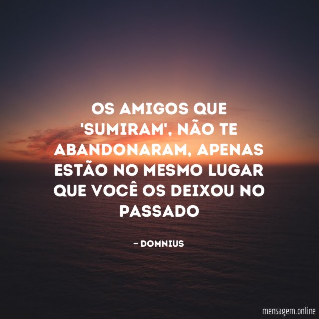 Os amigos que 'sumiram'
