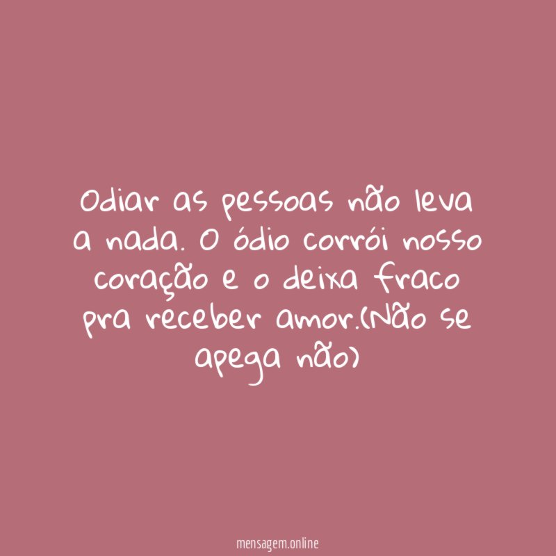 Odiar as pessoas não leva a nada