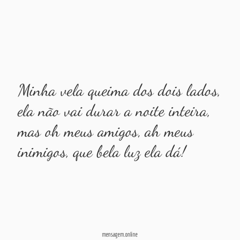 Minha vela queima dos dois lados