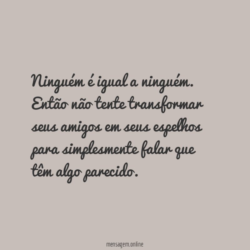 Ninguém é igual a ninguém