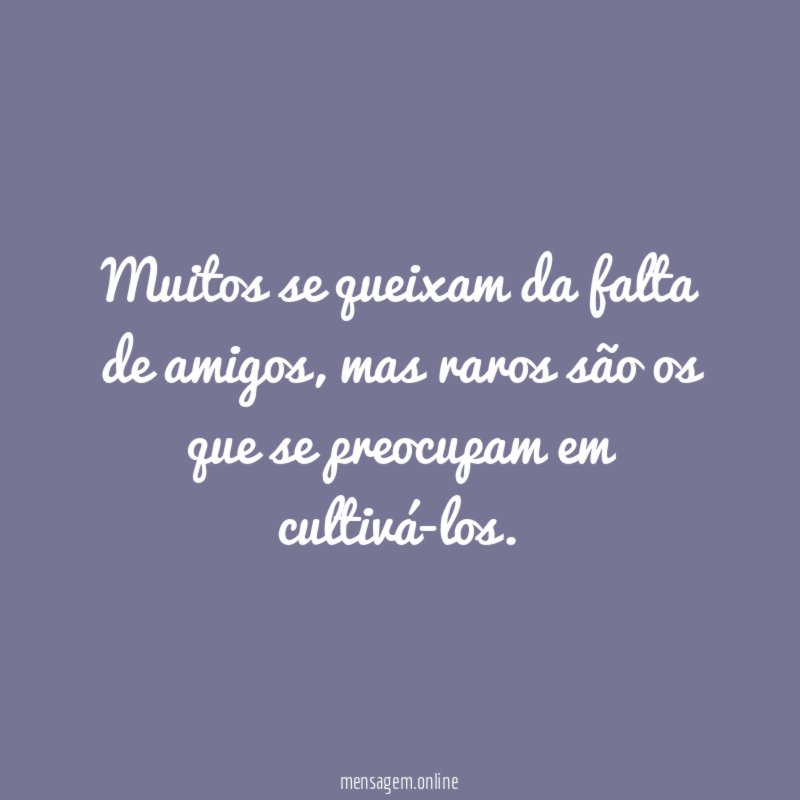 Muitos se queixam da falta de amigos