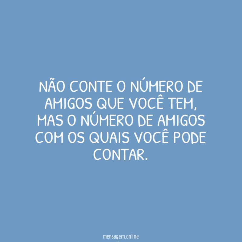 Não conte o número de amigos que você tem