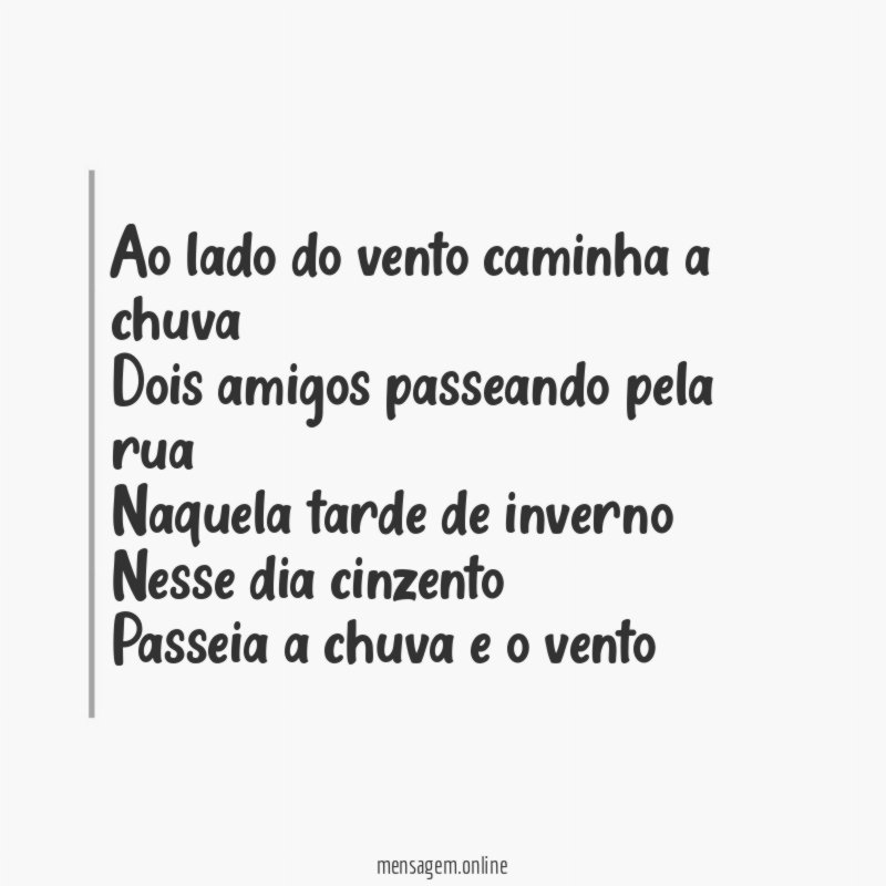 Ao lado do vento caminha a chuva Dois amigos