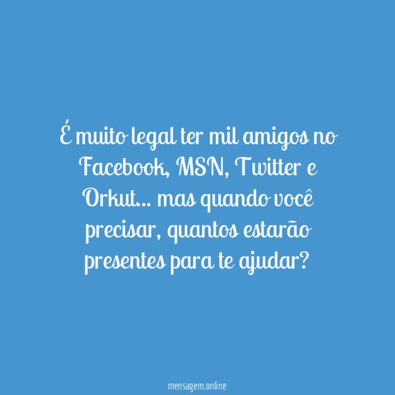 É muito legal ter mil amigos no Facebook