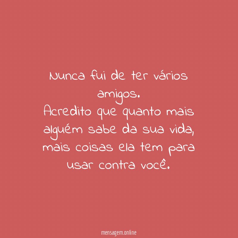Nunca fui de ter vários amigos