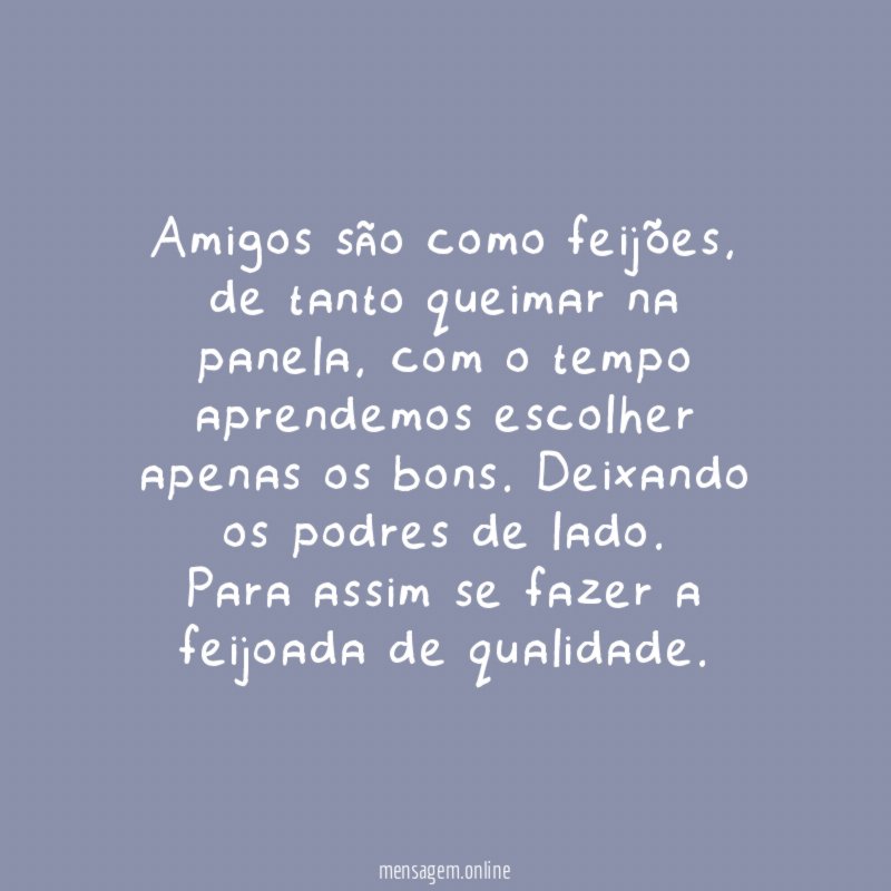 Amigos são como feijões