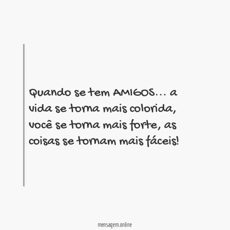 Quando se tem AMIGOS