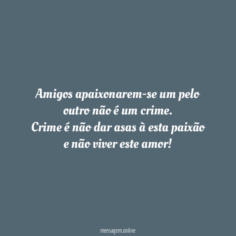 Amigos apaixonarem-se um pelo outro não é um crime