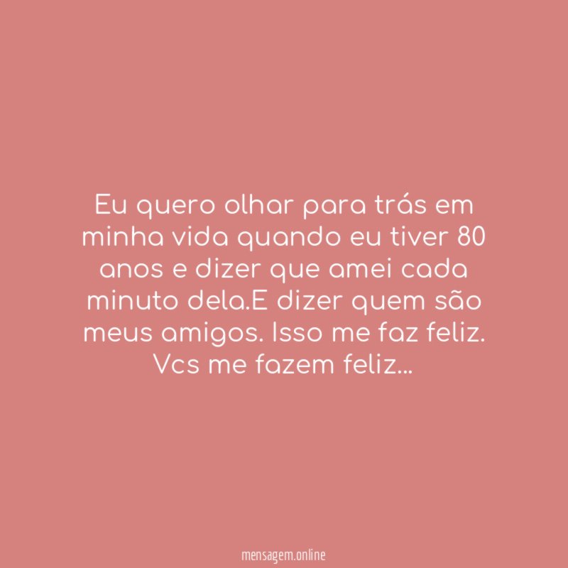 Eu quero olhar para trás em minha vida