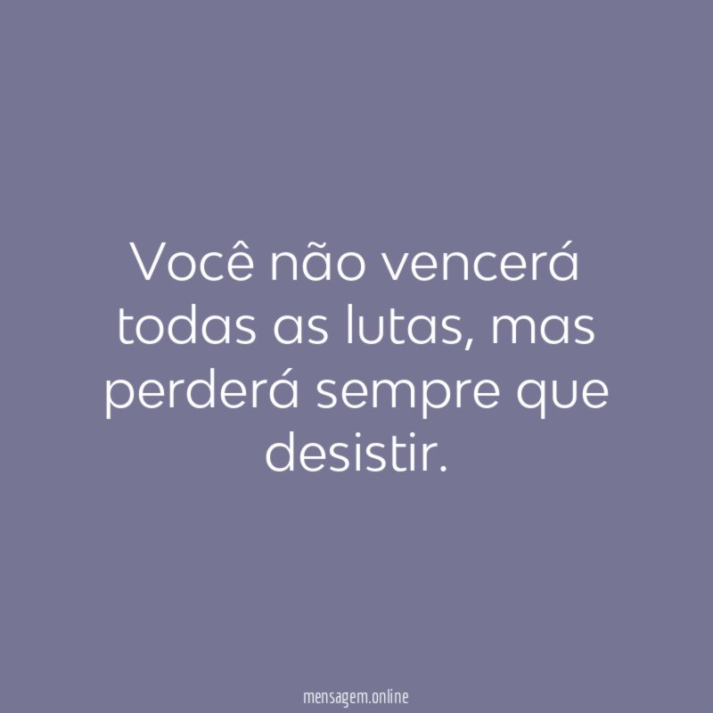 Você não vencerá todas as lutas