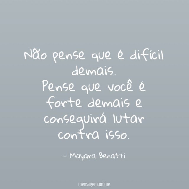 Não pense que é difícil demais