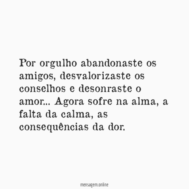 Por orgulho abandonaste os amigos