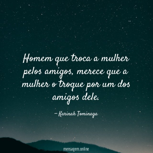 Homem que troca a mulher pelos amigos