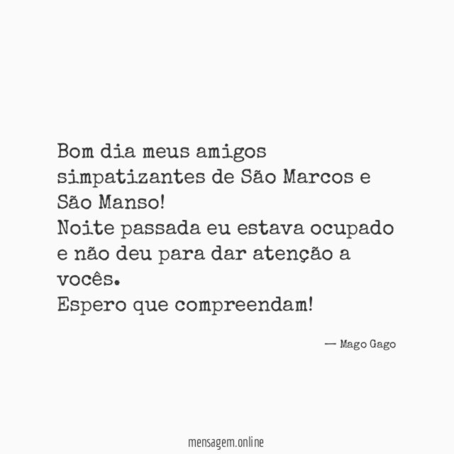 Bom dia meus amigos simpatizantes de São Marcos