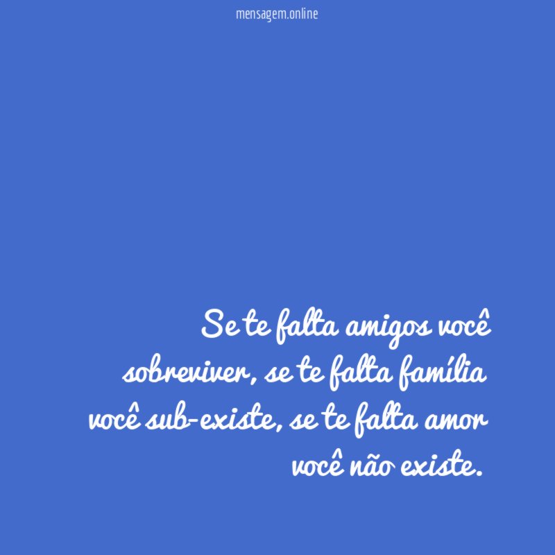 Se te falta amigos você sobreviver